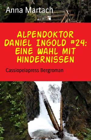 [Alpendoktor Daniel Ingold 24] • Eine Wahl mit Hindernissen